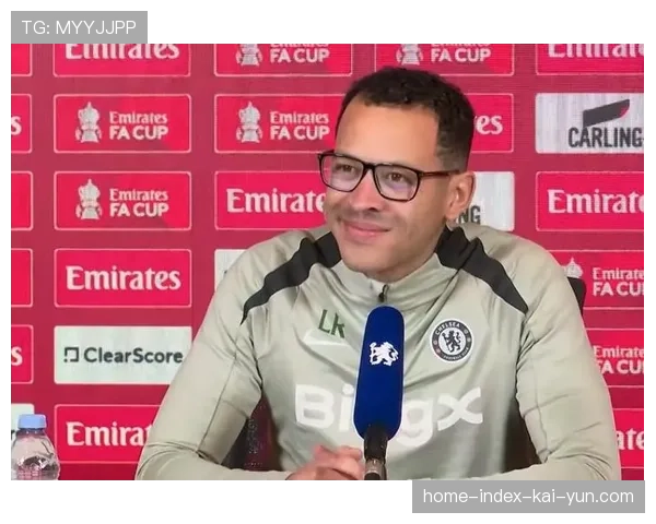 切尔西主帅罗塞尼尔足总杯首秀告捷 临场调整能力初露锋芒